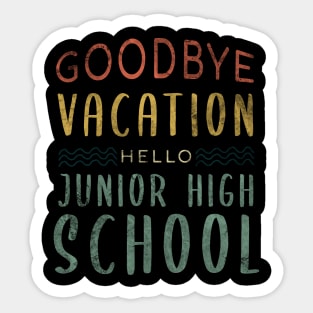 Goodbye Vacation Hello Junior High School - Back To School Sticker